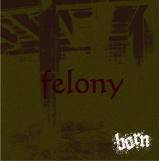 Born (JAP) : Felony [Type B Decadance Session]